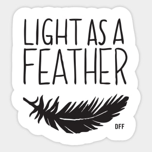 Light As a Feather, Stiff as a Board (two-sided) Sticker